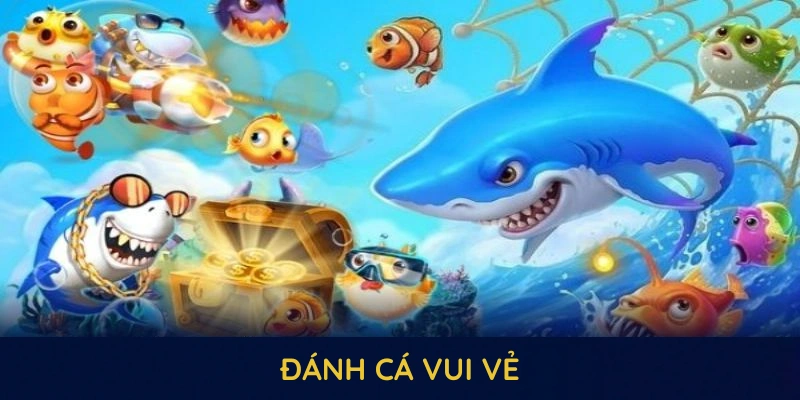 Đánh Cá Vui Vẻ QQ88 - Hấp Dẫn Với Cơ Chế Đổi Thưởng Cao 4 ĐÁNH CÁ VUI VẺ QQ88